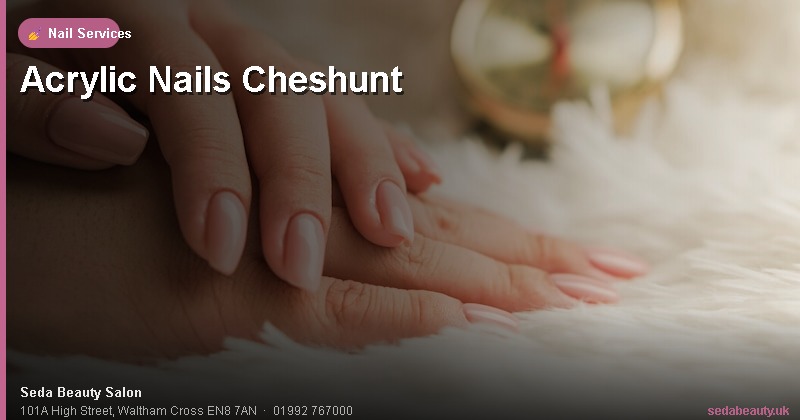 Acrylic Nails Cheshunt at Seda Beauty Salon, 101A High Street, Waltham Cross EN8 7AN