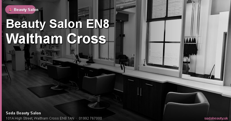 Beauty Salon EN8 Waltham Cross at Seda Beauty Salon, 101A High Street, Waltham Cross EN8 7AN