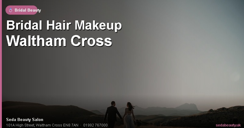 Bridal Hair Makeup Waltham Cross at Seda Beauty Salon, 101A High Street, Waltham Cross EN8 7AN