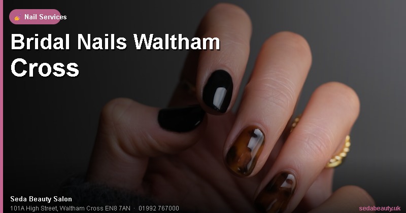 Bridal Nails Waltham Cross at Seda Beauty Salon, 101A High Street, Waltham Cross EN8 7AN