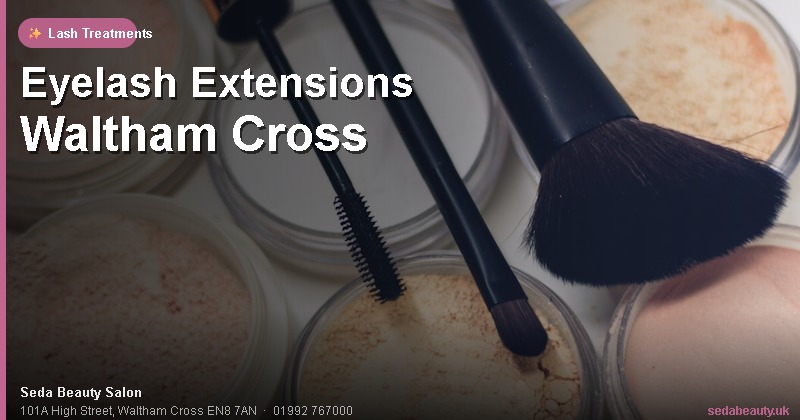 Eyelash Extensions Waltham Cross at Seda Beauty Salon, 101A High Street, Waltham Cross EN8 7AN