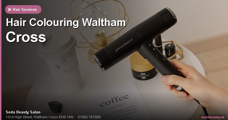 Hair Colouring Waltham Cross at Seda Beauty Salon, 101A High Street, Waltham Cross EN8 7AN