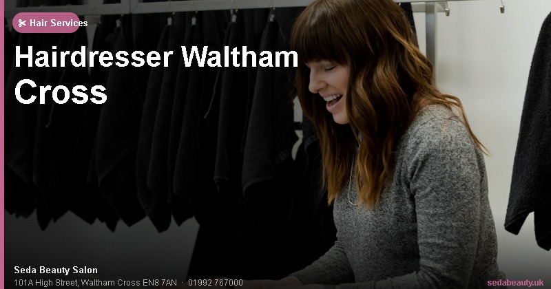 Hairdresser Waltham Cross at Seda Beauty Salon, 101A High Street, Waltham Cross EN8 7AN