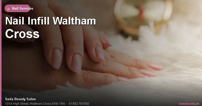 Nail Infill in Waltham Cross: Acrylic & BIAB Infills at Seda Beauty 8 Nail Infill Waltham Cross at Seda Beauty Salon, 101A High Street, Waltham Cross EN8 7AN