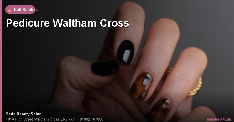 Pedicure Waltham Cross at Seda Beauty Salon, 101A High Street, Waltham Cross EN8 7AN