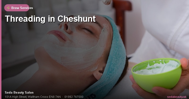 Threading in Cheshunt at Seda Beauty Salon, 101A High Street, Waltham Cross EN8 7AN