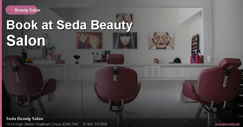 How to Book at Seda Beauty Salon: Appointments, Walk-Ins & WhatsApp 5 Book at Seda Beauty Salon at Seda Beauty Salon, 101A High Street, Waltham Cross EN8 7AN
